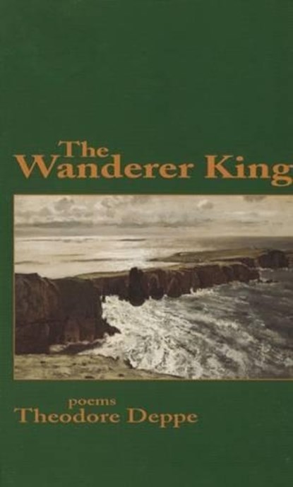 The Wanderer King, Theodore Deppe - Paperback - 9781882295081