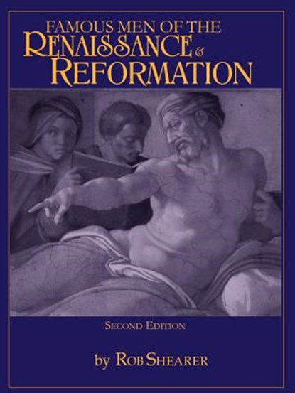 Famous Men of the Renaissance & Reformation, Rob Shearer - Paperback - 9781882514106