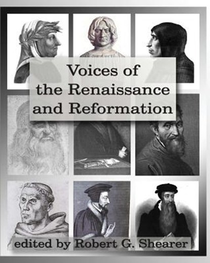 Voices of the Renaissance and Reformation: Primary Source Documents, Robert G. Shearer - Paperback - 9781882514656