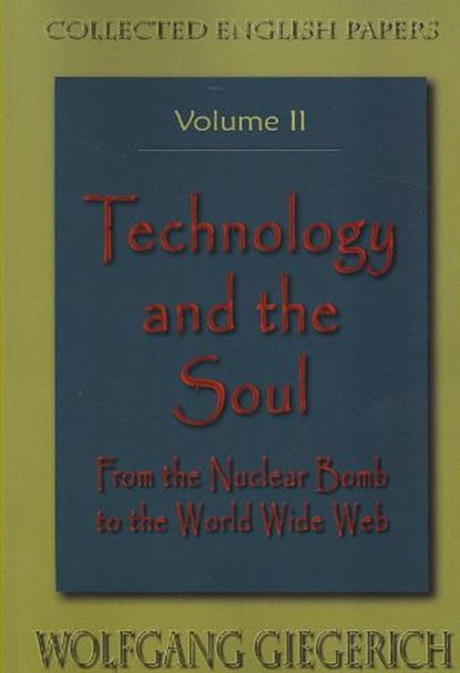 Technology and the Soul, GIEGERICH,  Wolfgang - Paperback - 9781882670437