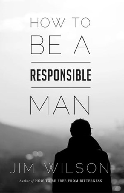 How to Be a Responsible Man, Jim Wilson - Ebook - 9781882840687