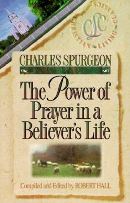 The Power of Prayer in a Believer's Life, Charles Haddon Spurgeon - Paperback - 9781883002039