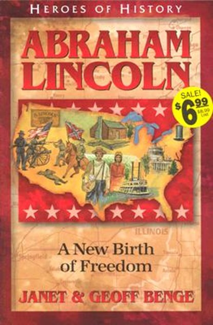 Abraham Lincoln: A New Birth of Freedom, Janet Benge - Paperback - 9781883002794