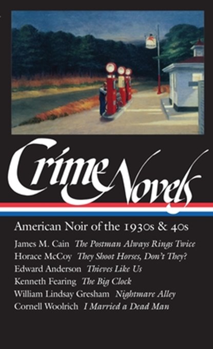 Crime Novels: American Noir of the 1930s & 40s (Loa #94): The Postman Always Rings Twice / They Shoot Horses, Don't They? / Thieves Like Us / The Big, Robert Polito - Gebonden - 9781883011468