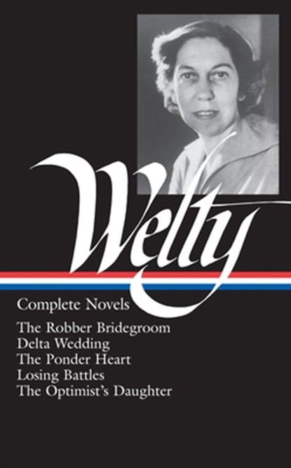 Eudora Welty: Complete Novels (Loa #101): The Robber Bridegroom / Delta Wedding / The Ponder Heart / Losing Battles / The Optimist's Daughter, Eudora Welty - Gebonden - 9781883011543