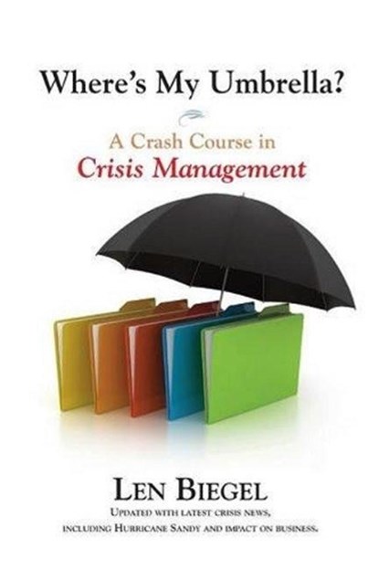 Where's My Umbrella, a Crash Course in Crisis Management, Len Biegel - Paperback - 9781883283902