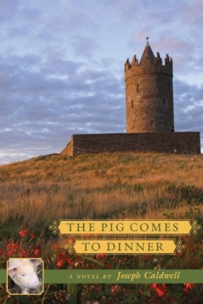 The Pig Comes to Dinner a Novel: Book 2, Joseph Caldwell - Paperback - 9781883285395