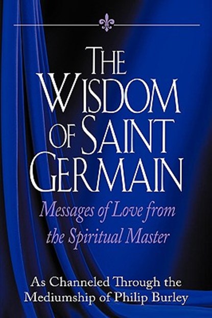 The Wisdom of Saint Germain, Philip Burley - Paperback - 9781883389154