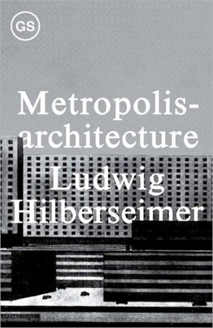 Metropolisarchitecture, . Hilberseimer - Paperback - 9781883584757