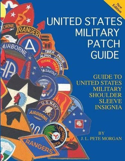 United States Military Patch Guide-Military Shoulder Sleeve Insignia, J. L. Pete Morgan - Paperback - 9781884452376