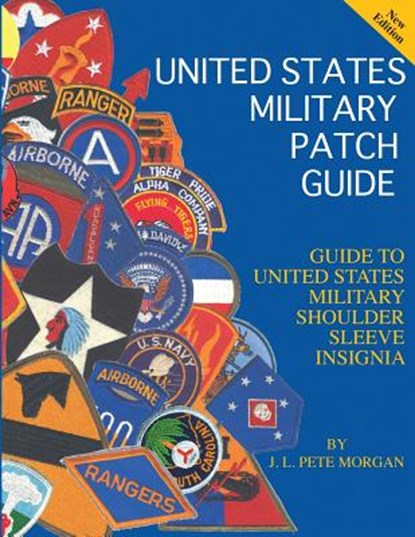 United States Military Patch Guide-Military Shoulder Sleeve Insignia, J. L. Pete Morgan - Paperback - 9781884452376