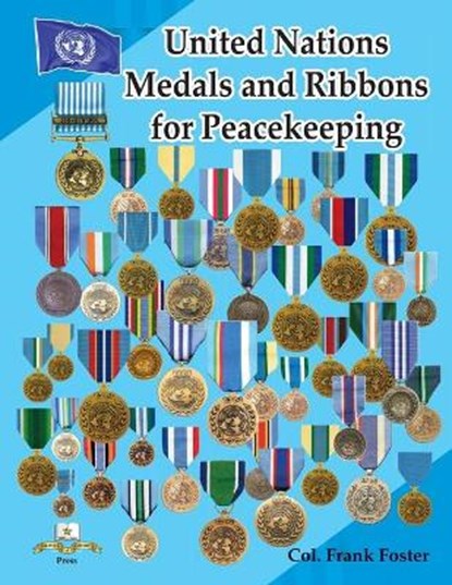 United Nations Medals and Ribbons for Peacekeeping, Col Frank C. Foster - Paperback - 9781884452772