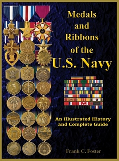 Medals and Ribbons of the U. S. Navy: An Illustrated History and Guide, Col Frank C. Foster - Gebonden - 9781884452789