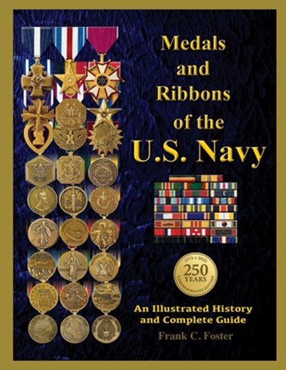 Medals and Ribbons of the U. S. Navy: An Illustrated History and Guide, Col Frank C. Foster - Paperback - 9781884452796