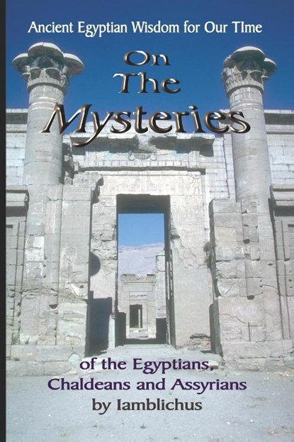 On the Mysteries of the Egyptians, Chaldeans and Assyrians, Iamblichus - Paperback - 9781884564642