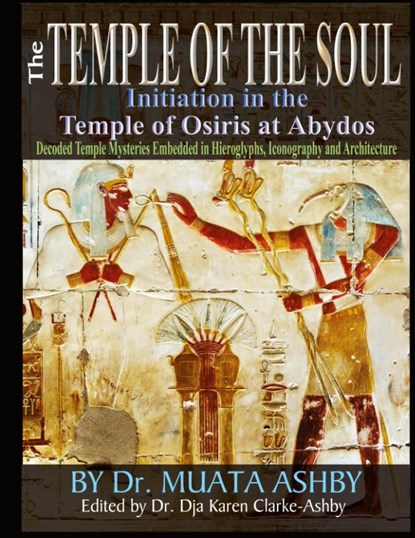 Temple of the Soul Initiation Philosophy in the Temple of Osiris at Abydos, Muata Ashby - Gebonden - 9781884564987