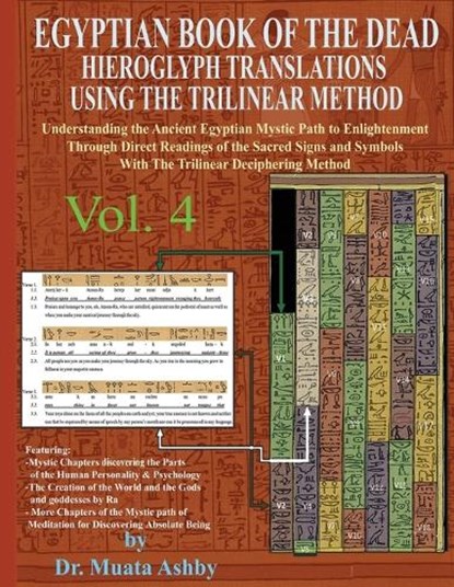 EGYPTIAN BOOK OF THE DEAD HIEROGLYPH TRANSLATIONS USING THE TRILINEAR METHOD Volume 4, Muata Ashby - Paperback - 9781884564994