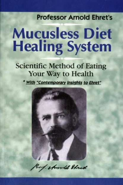Mucusless Diet Healing System, Arnold Ehret - Paperback - 9781884772009