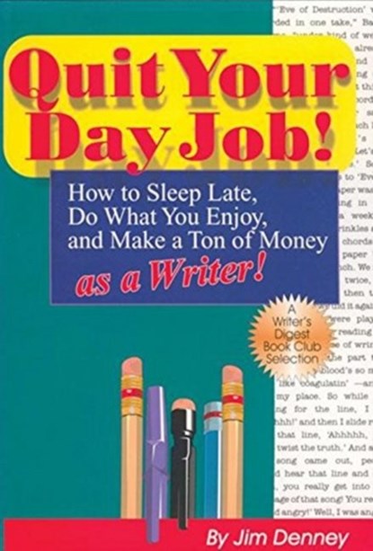Quit Your Day Job!, Jim Denney - Paperback - 9781884956041