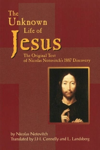 Unknown Life of Jesus, Nicolas Notovitch ; J H Connelly ; L Landsberg - Paperback - 9781884956416