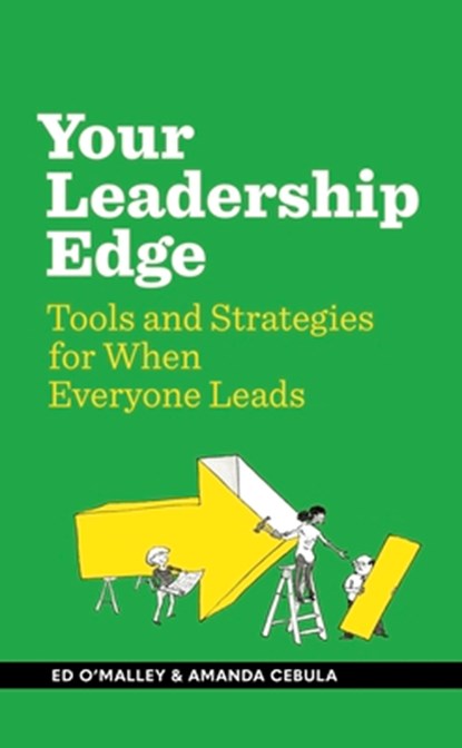 Your Leadership Edge: Strategies and Tools for When Everyone Leads, Ed O'Malley - Gebonden - 9781885167682