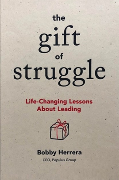 The Gift of Struggle, Bobby Herrera - Gebonden - 9781885167873