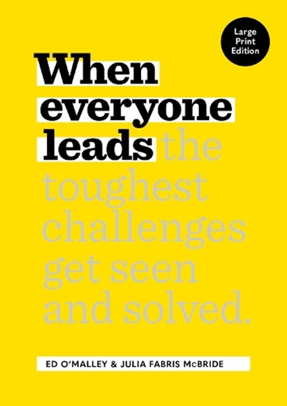 When Everyone Leads, Ed O'Malley ; Julia Fabris McBride - Paperback - 9781885167996