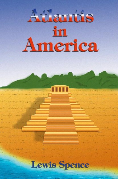 Atlantis in America, Lewis Spence - Paperback - 9781885395979