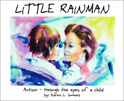 Little Rainman, Karen L Simmons ; Karen Sicoli ; Rob Woodbury - Paperback - 9781885477293