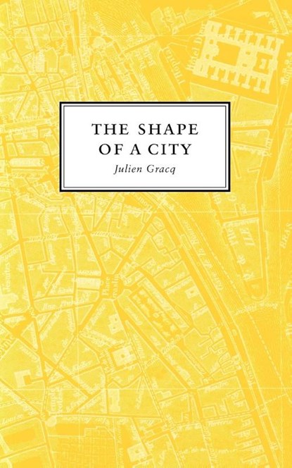 The Shape Of A City, Julien Gracq - Paperback - 9781885586391