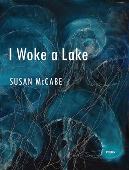I Woke a Lake, Susan McCabe - Paperback - 9781885635938
