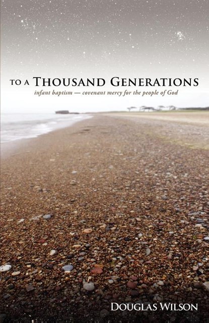 To a Thousand Generations, Douglas Wilson - Paperback - 9781885767240