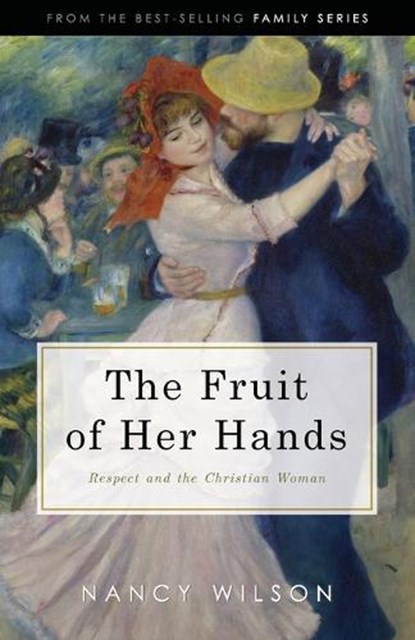 The Fruit of Her Hands, Nancy Wilson - Paperback - 9781885767349