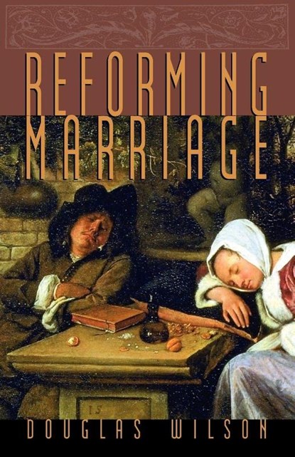 Reforming Marriage, Douglas Wilson - Paperback - 9781885767455