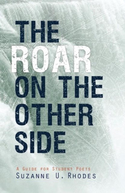 Roar on the Other Side: A Guide for Student Poets, Suzanne U Rhodes - Paperback - 9781885767660
