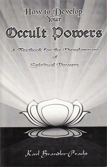 How to Develop Your Occult Powers, Karl Brandler-Pracht - Ebook - 9781885928337