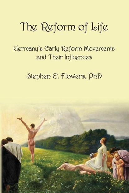 The Reform of Life, Stephen E. Flowers - Paperback - 9781885972842