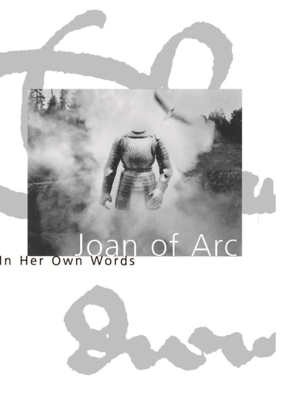 Joan Of Arc In Her Own Words