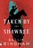 Taken by the Shawnee, Sallie Bingham - Paperback - 9781885983367