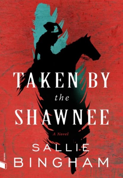 Taken by the Shawnee, Sallie Bingham - Paperback - 9781885983367