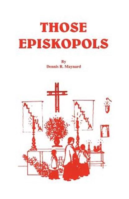 Those Episkopols, Dennis Roy Maynard - Paperback - 9781885985026