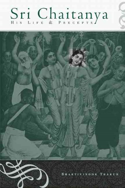 Sri Chaitanya: His Life and Precepts, Bhaktivinode Thakur - Paperback - 9781886069527