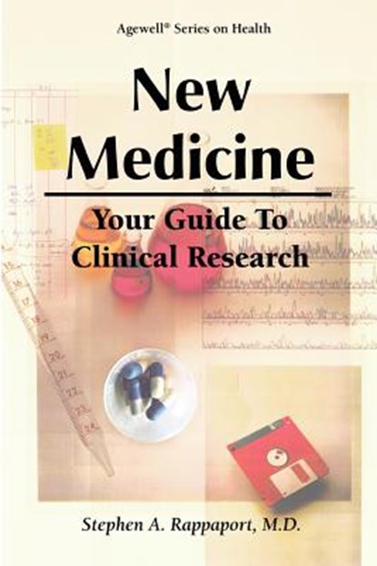New Medicine - Your Guide to Clinical Research, M. D. Stephen a. Rappaport - Paperback - 9781886107168