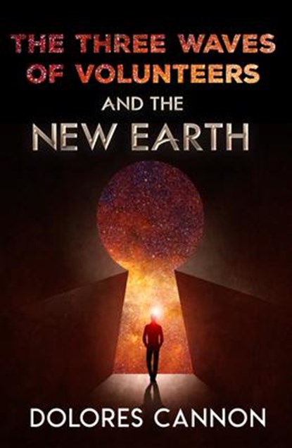 Three Waves of Volunteers and the New Earth, Dolores (Dolores Cannon) Cannon - Paperback - 9781886940154