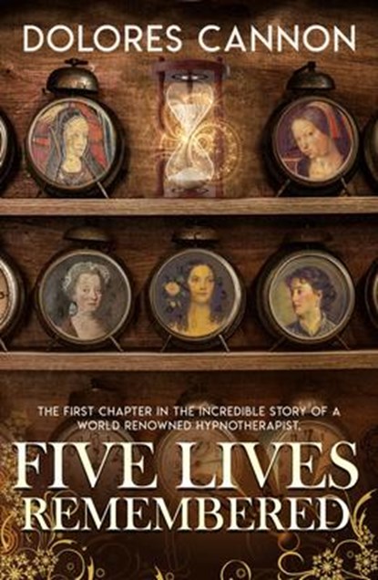Five Lives Remembered, Dolores (Dolores Cannon) Cannon - Paperback - 9781886940642