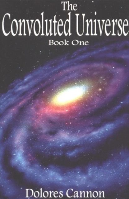 Convoluted Universe: Book One, Dolores (Dolores Cannon) Cannon - Paperback - 9781886940826