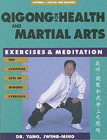 Qigong for Health & Martial Arts, Dr. Jwing-Ming Yang - Paperback - 9781886969575