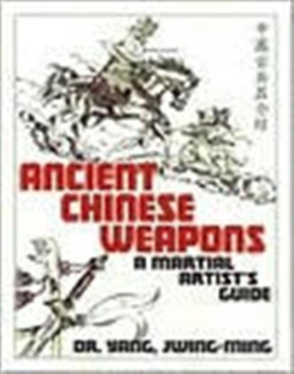 Ancient Chinese Weapons, Dr. Jwing-Ming Yang - Paperback - 9781886969674