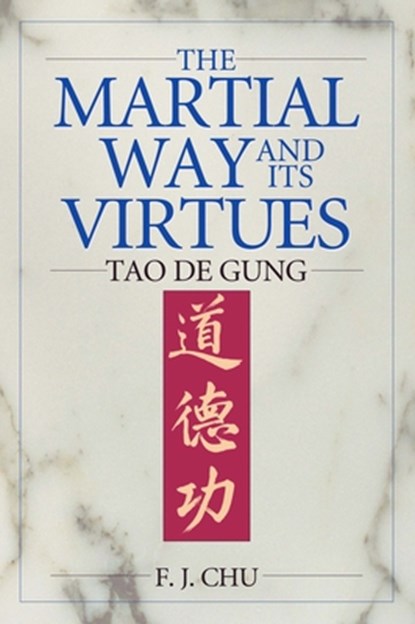 The Martial Way and its Virtues, F. J. Chu - Paperback - 9781886969698