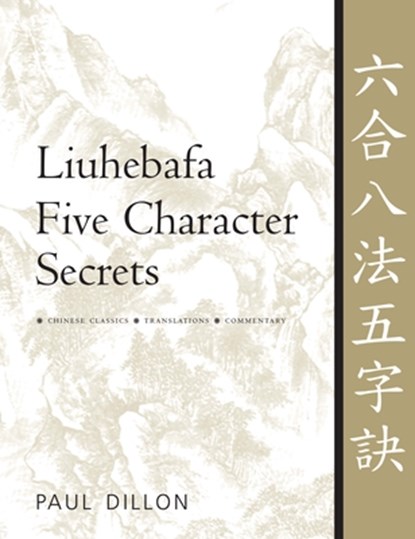 Liuhebafa Five Character Secrets, Paul Dillon - Paperback - 9781886969728